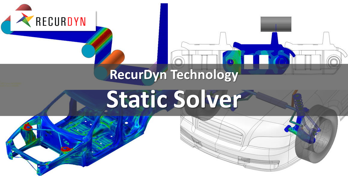 Static Solver and Quasi-static Analysis, Simulation│RecurDyn